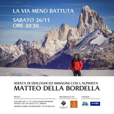 La via meno battuta
Serata di dialoghi ed immagini con l’alpinista MATTEO DELLA BORDELLA

Sabato 26 novembre 2022 - Inizio ore 20.30

Centro Commerciale Il Giulia
Ingresso libero | info  3460004144
